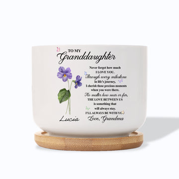 To My Granddaughter Never Forget That I Love You Birth Month Ceramic Plant Pot