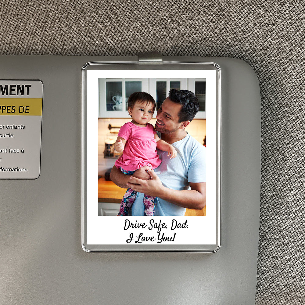 Drive Safe Dad Personalized Visor Photo Clip – Happy Father’s Day 2025 Car Gift – Acrylic Keepsake for Dad from Son or Daughter


