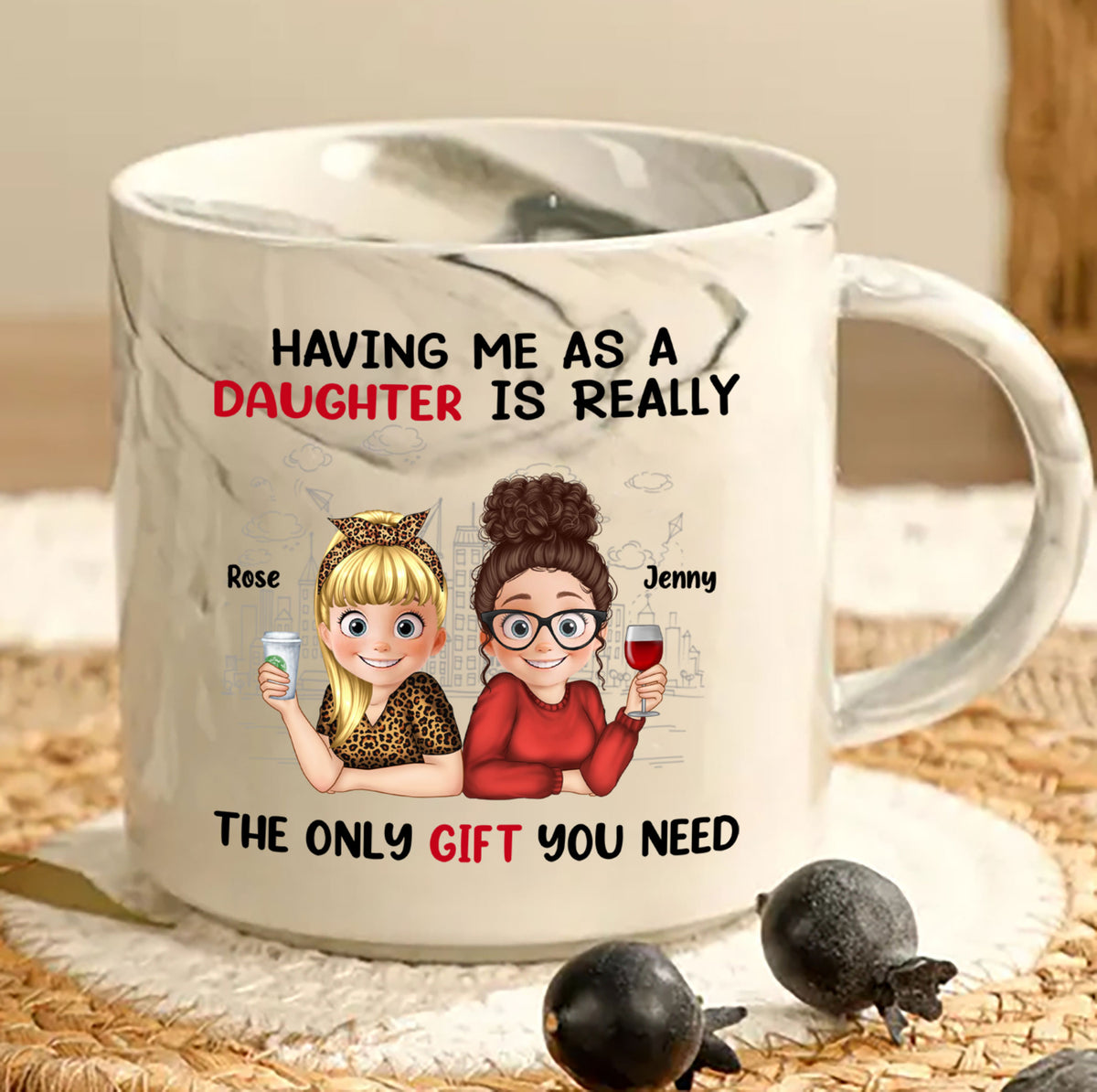 Having Me As A Daughter Is Really The Only Gift You Need Personalized Marble Mug, Gift For Mom, Gift For Grandma, Gift For Daughter