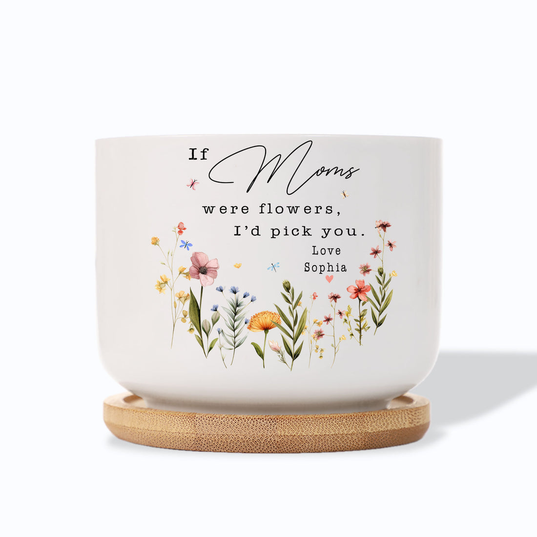 If Mom Were Flowers, I'd Pick You – Birth Month Flower Custom Name Ceramic Plant Pot