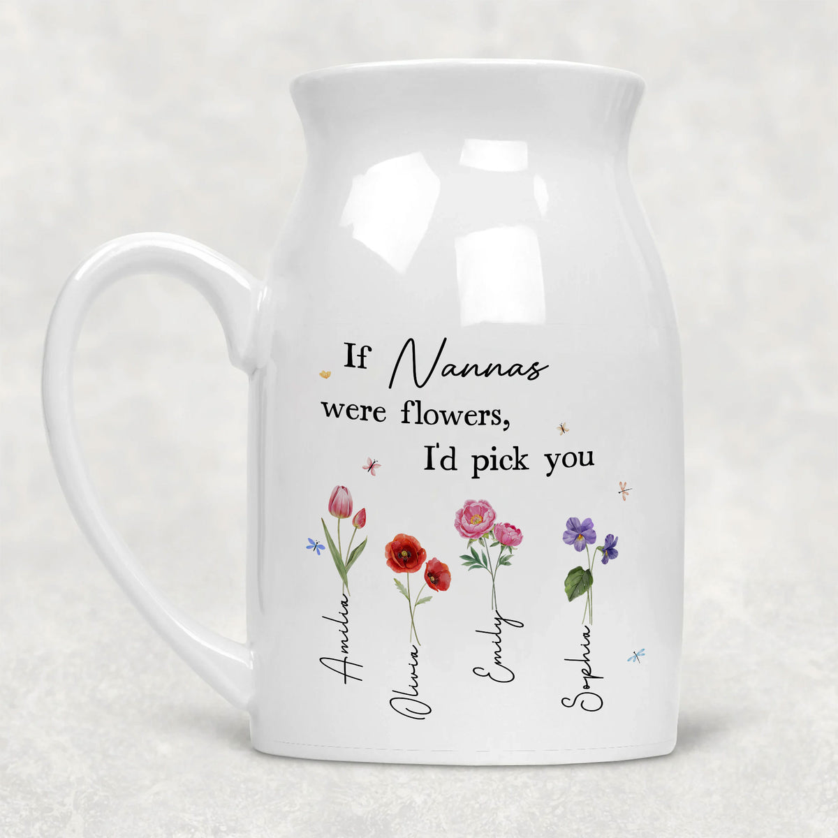 If Nanas Were Flowers I'd Pick You - Birth Month Flower Personalized Ceramic Vase