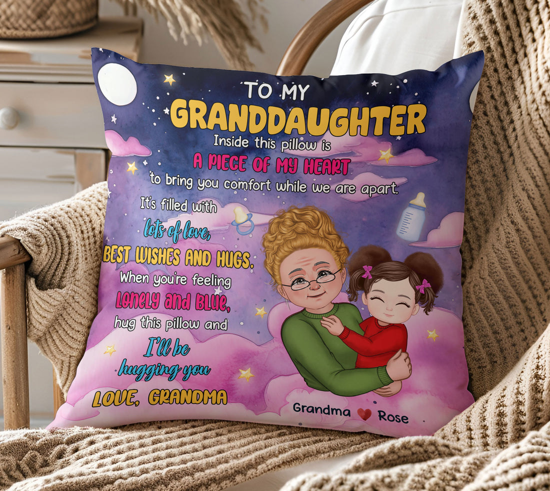 "To My Granddaughter, A Piece Of My Heart" Pillow for Birthday
