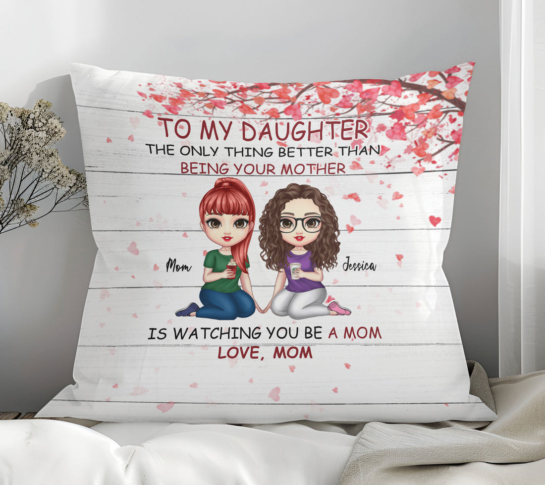 To My Daughter The Only Thing Better Than Being Your Mother Throw Pillow

