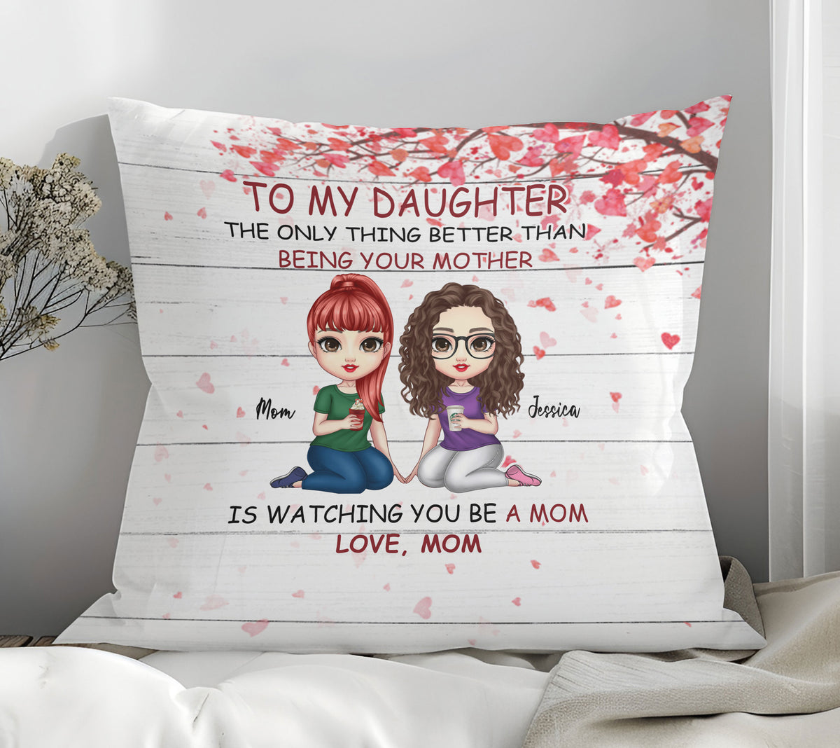 To My Daughter The Only Thing Better Than Being Your Mother Pillow