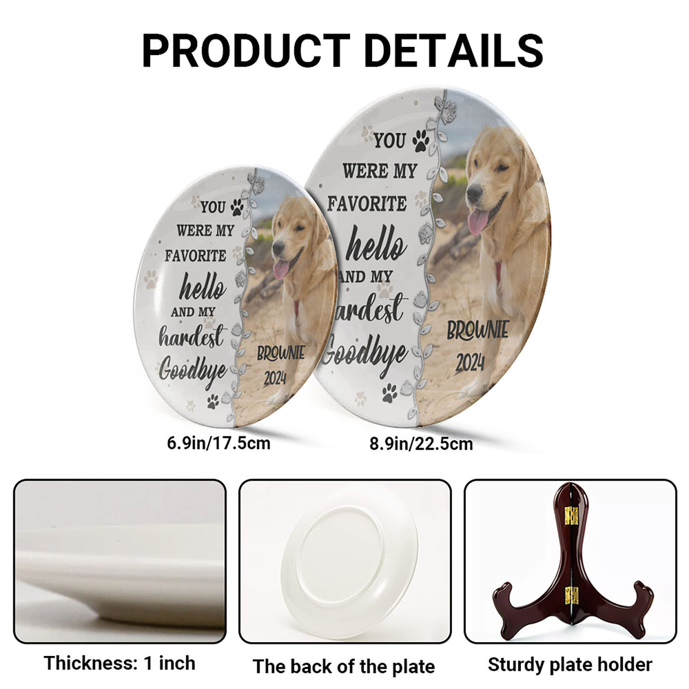 You Were My Favorite Hello And My Hardest Goodbye Pet Memorial Ceramic Plate, Gift For Mom, Gift For Grandma, Mother's Day Gift