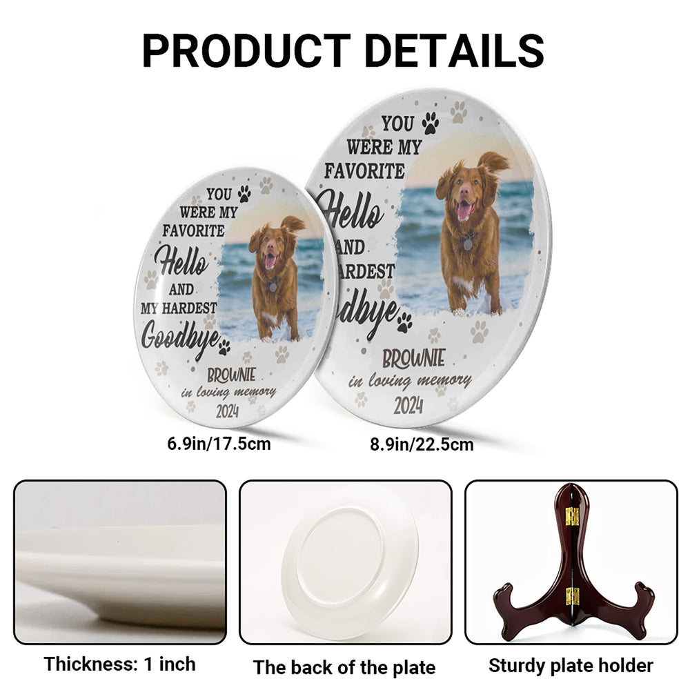 You Were My Favorite Hello And My Hardest Goodbye Pet Photo Memorial Ceramic Plate, Gift For Mom, Gift For Grandma, Mother's Day Gift
