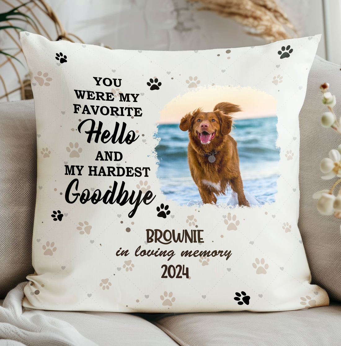 You Were My Favorite Hello And My Hardest Goodbye Pet Photo Memorial Pillow, Gift For Mom, Gift For Grandma, Birthday Gift, Mother's Day Gift