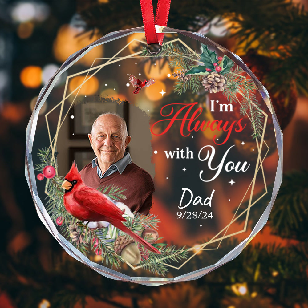 Personalized Ornament Memorial I Am Always With You Glass Ornament Holiday Decorations - LuthCreative