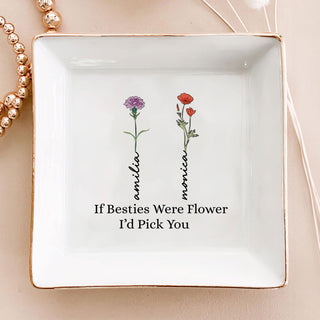 Personalized Ring Dish If Besties Were Flowers I'd Pick You Jewelry Dish