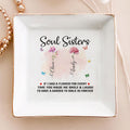 Personalized Gift Sister Forever Jewelry Dish, Sister Birthday Month Flower Garden Jewelry Holder - LuthCreative