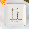 Personalized Ring Dish If Besties Were Flowers I'd Pick You Customized Ceramic Jewelry Dish, Gift For Friends - LuthCreative