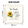 Personalized Gift True Friend Are Like Bright Sunflower-Custom Ring Dish For Best Friend Bestie-Jewelry Holder-Personalized Trinket Tray-Birthday Gift - LuthCreative